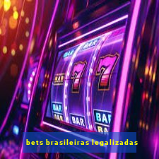 bets brasileiras legalizadas